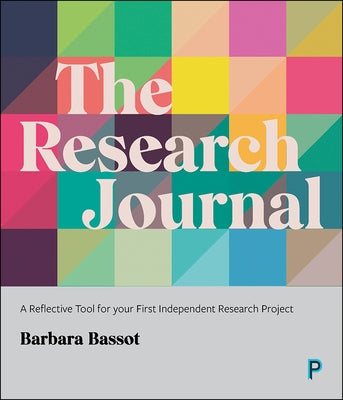 The Research Journal: A Reflective Tool for Your First Independent Research Project by Bassot, Barbara