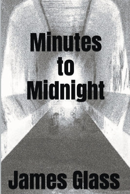Minutes to Midnight by Glass, James