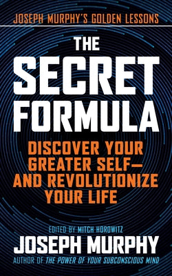 The Secret Formula: Discover Your Greater Self--And Revolutionize Your Life by Murphy, Joseph