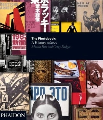 The Photobook: A History - Volume I by Badger, Gerry