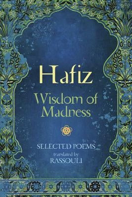 Hafiz: Wisdom of Madness: Selected Poems by Hafiz