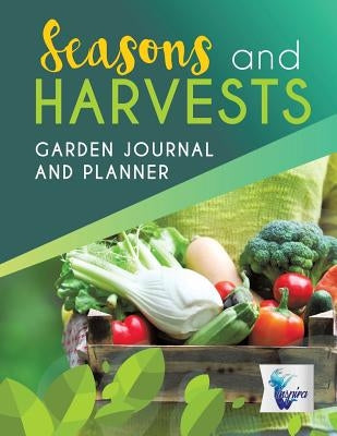 Seasons and Harvests - Garden Journal and Planner by Inspira Journals, Planners &. Notebooks