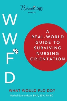 A Real-World Guide to Surviving Nursing Orientation by Edmondson, Bha Bsn Rn