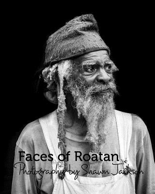 Faces of Roatan: Series 2: Photography by Shawn Jackson by Jackson, Shawn