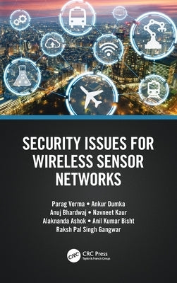 Security Issues for Wireless Sensor Networks by Verma, Parag