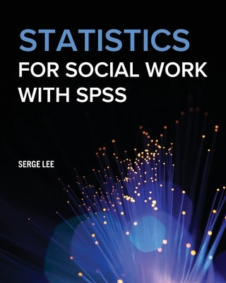 Statistics for Social Work with SPSS by Lee, Serge