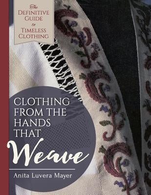 Clothing from the Hands That Weave by Mayer, Anita Luvera