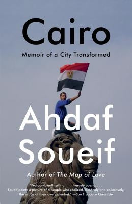 Cairo: Memoir of a City Transformed by Soueif, Ahdaf