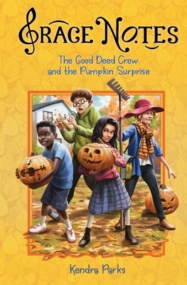 The Good Deed Crew and the Pumpkin Surprise by Parks, Kendra