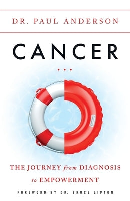Cancer: The Journey from Diagnosis to Empowerment by Anderson, Paul
