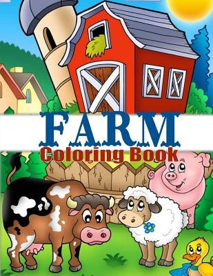 Farm Coloring Book: Cute Barnyard Coloring Book for Children: Easy & Educational Coloring Book with Farmyard Animals, Farm Vehicles & More by Books, Childrens Coloring