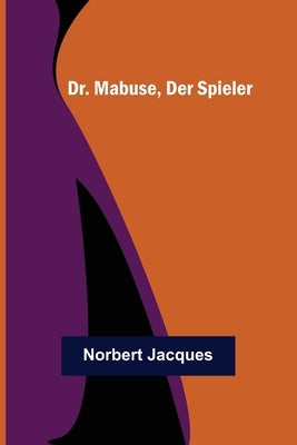 Dr. Mabuse, der Spieler by Jacques, Norbert