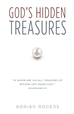 God's Hidden Treasures: All Wisdom and Knowledge by Rogers, Adrian