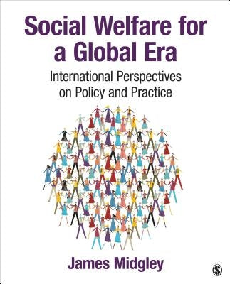 Social Welfare for a Global Era: International Perspectives on Policy and Practice by Midgley, James O.