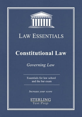 Constitutional Law, Law Essentials: Governing Law for Law School and Bar Exam Prep by Test Prep, Sterling