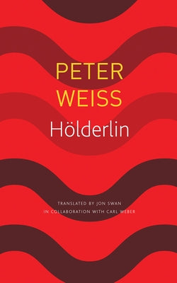Hölderlin: A Play in Two Acts by Weiss, Peter