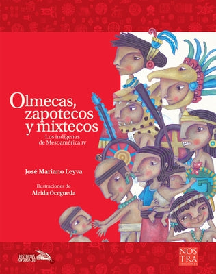 Olmecas, Zapotecos Y Mixtecos by Mariano Leyva, Jos&#233;