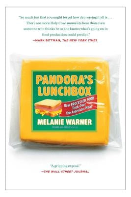 Pandora's Lunchbox: How Processed Food Took Over the American Meal by Warner, Melanie