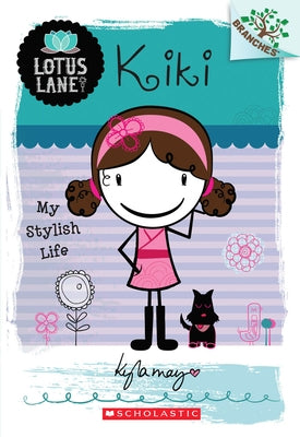 Kiki: My Stylish Life (a Branches Book: Lotus Lane #1): Volume 1 by May, Kyla
