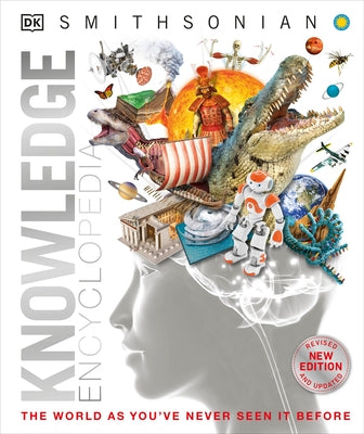 Knowledge Encyclopedia (Updated and Enlarged Edition): The World as You've Never Seen It Before by DK