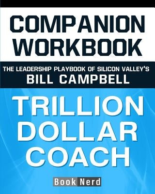 Companion Workbook: Trillion Dollar Coach by Nerd, Book