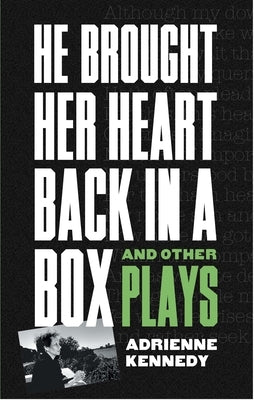 He Brought Her Heart Back in a Box and Other Plays by Kennedy, Adrienne