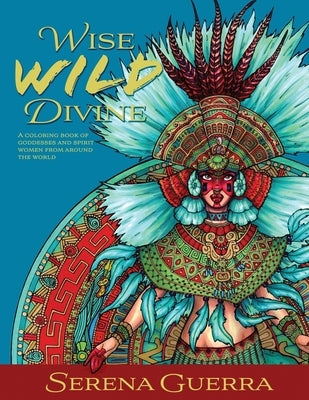 Wise Wild Divine by Guerra, Serena
