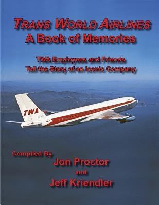 Trans World Airlines a Book of Memories by Proctor, Jon