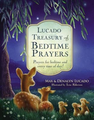 Lucado Treasury of Bedtime Prayers: Prayers for Bedtime and Every Time of Day! by Lucado, Max