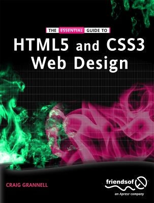 The Essential Guide to Html5 and Css3 Web Design by Grannell, Craig