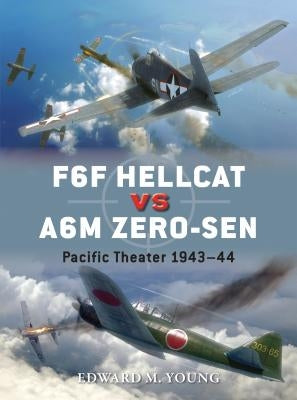 F6F Hellcat Vs A6m Zero-Sen: Pacific Theater 1943-44 by Young, Edward M.