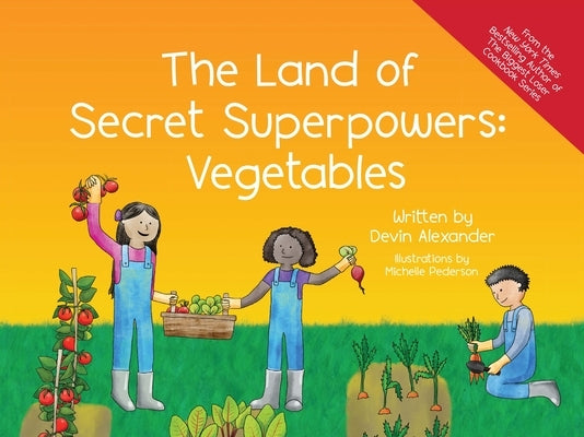 The Land of Secret Superpowers: Vegetables by Alexander, Devin