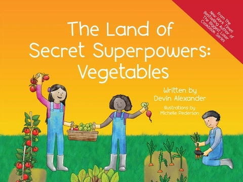 The Land of Secret Superpowers: Vegetables by Alexander, Devin