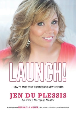 Launch: How To Take Your Business To New Heights by Du Plessis, Jen