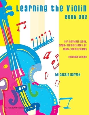 Learning the Violin, Book One: Expanded Edition by Harvey, Cassia