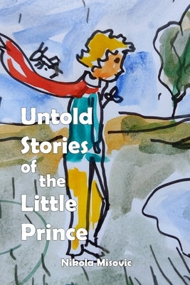 Untold Stories of the Little Prince by Misovic, Nikola