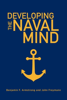 Developing the Naval Mind by Armstrong, Benjamin F.