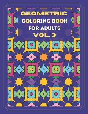 Geometric Coloring Book for Adults Vol. 3: Beautiful geometric patterns- now with 4 BONUS PAGES - paint for relaxation and stress relief! by Art, Julia