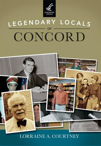 Legendary Locals of Concord by Courtney, Lorraine A.