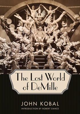 The Lost World of DeMille by Kobal, John
