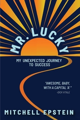 Mr. Lucky: My Unexpected Journey to Success by Epstein, Mitchell