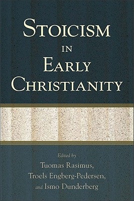 Stoicism in Early Christianity by Rasimus, Tuomas