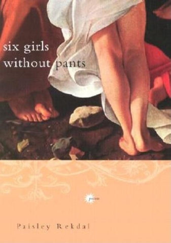 Six Girls Without Pants by Rekdal, Paisley