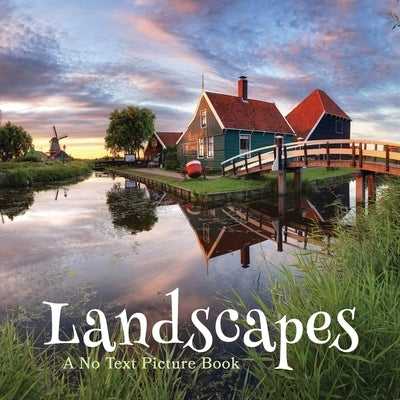Landscapes, A No Text Picture Book: A Calming Gift for Alzheimer Patients and Senior Citizens Living With Dementia by Happiness, Lasting