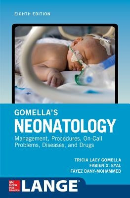 Gomella's Neonatology, Eighth Edition by Gomella, Tricia
