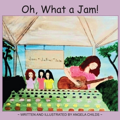 Oh, What a Jam! by Childs, Angela