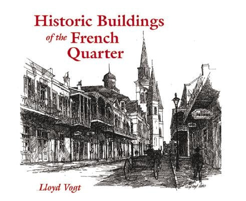 Historic Buildings of the French Quarter by Vogt, Lloyd
