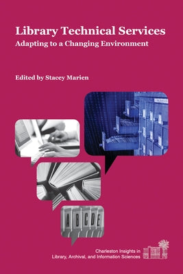 Library Technical Services: Adapting to a Changing Environment by Marien, Stacey