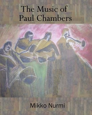 The Music of Paul Chambers by Nurmi, Mikko