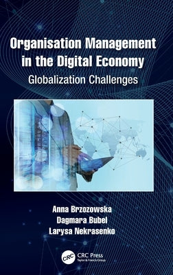 Organisation Management in the Digital Economy: Globalization Challenges by Brzozowska, Anna